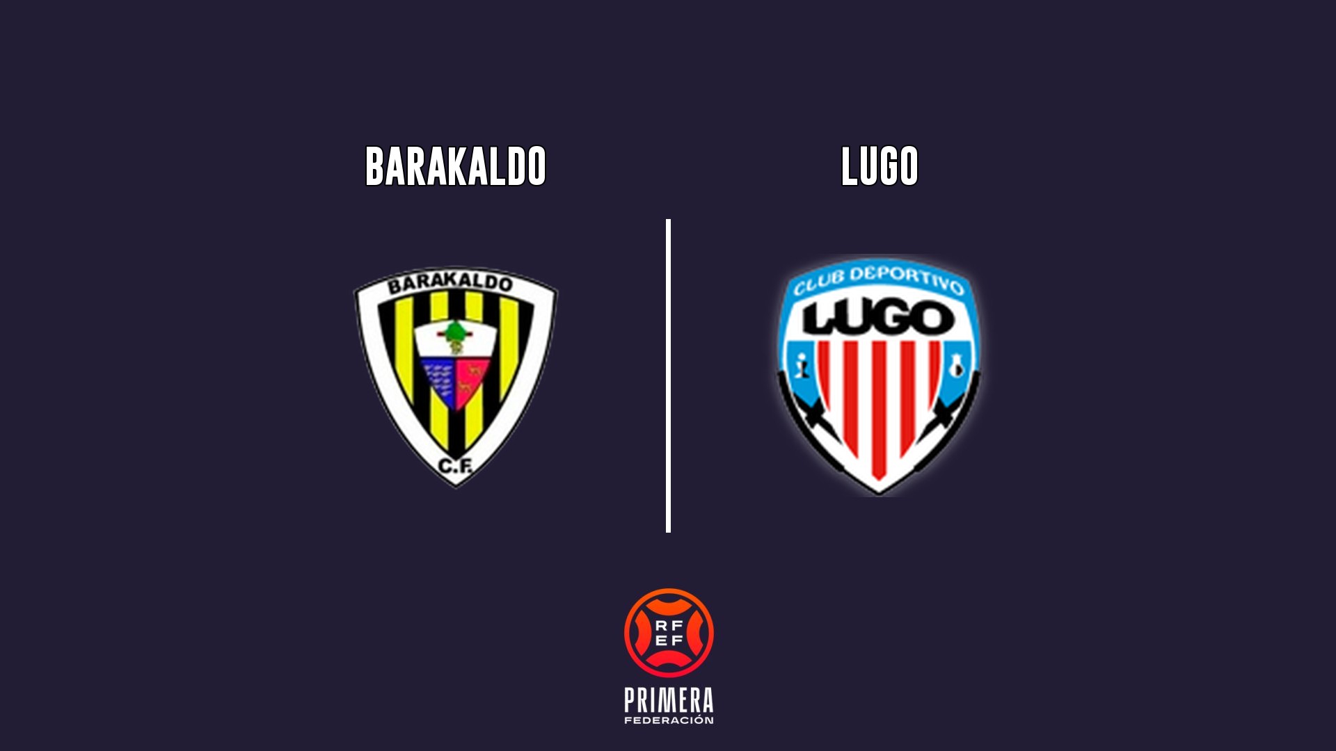 Barakaldo vs Lugo - Primera Federación G1
