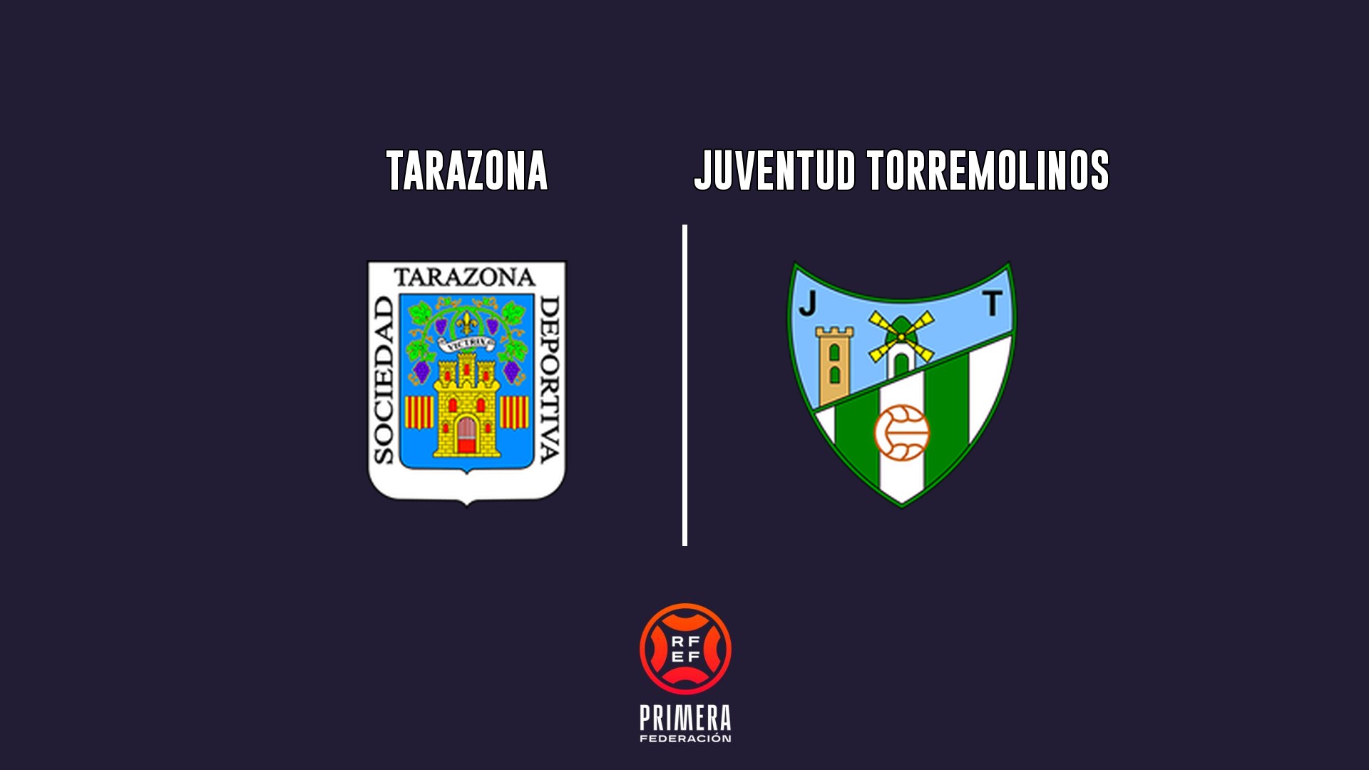 Tarazona vs Juventud Torremolinos - Primera Federación G2