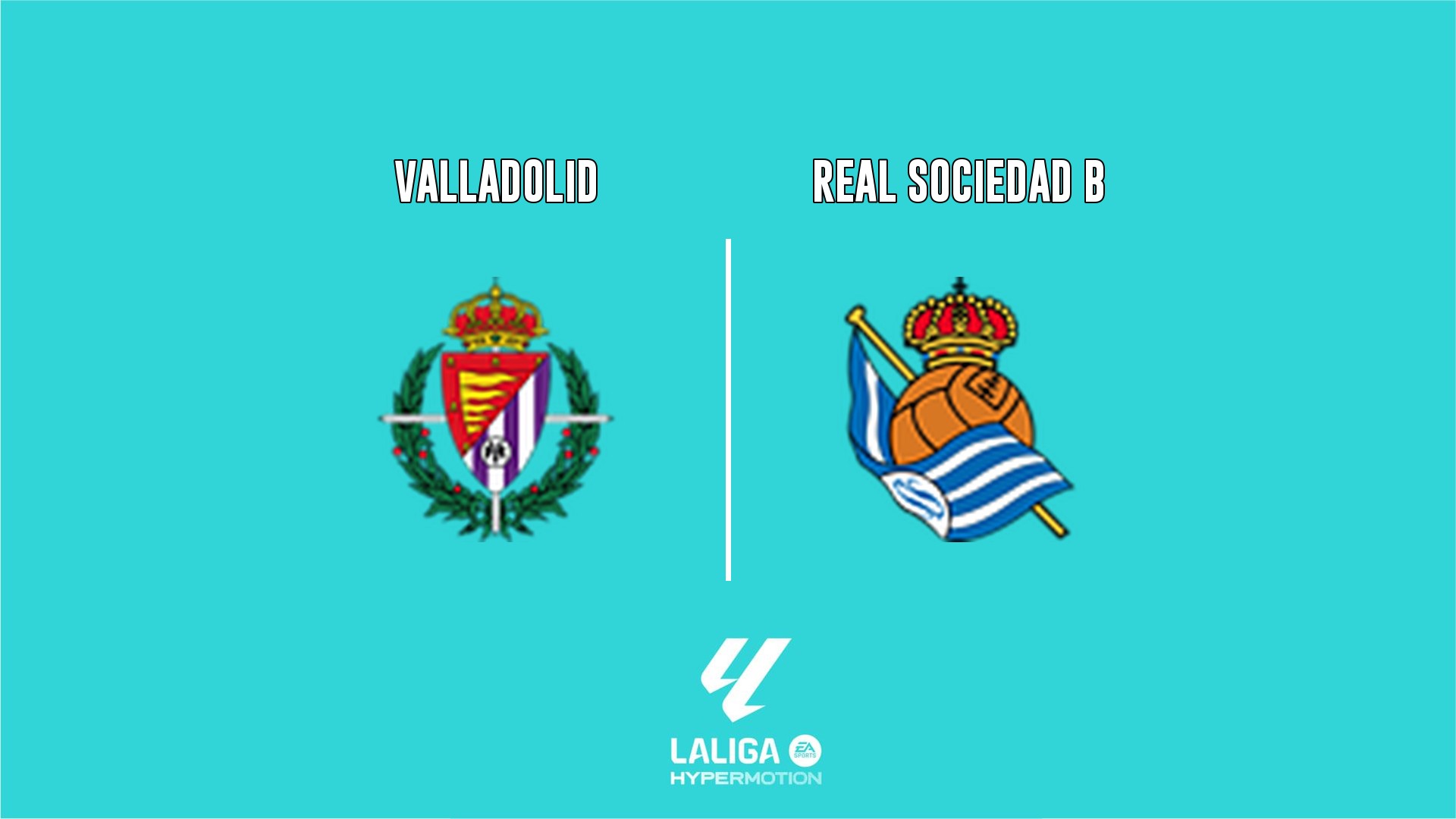 Valladolid vs R. Sociedad B - LALIGA HYPERMOTION